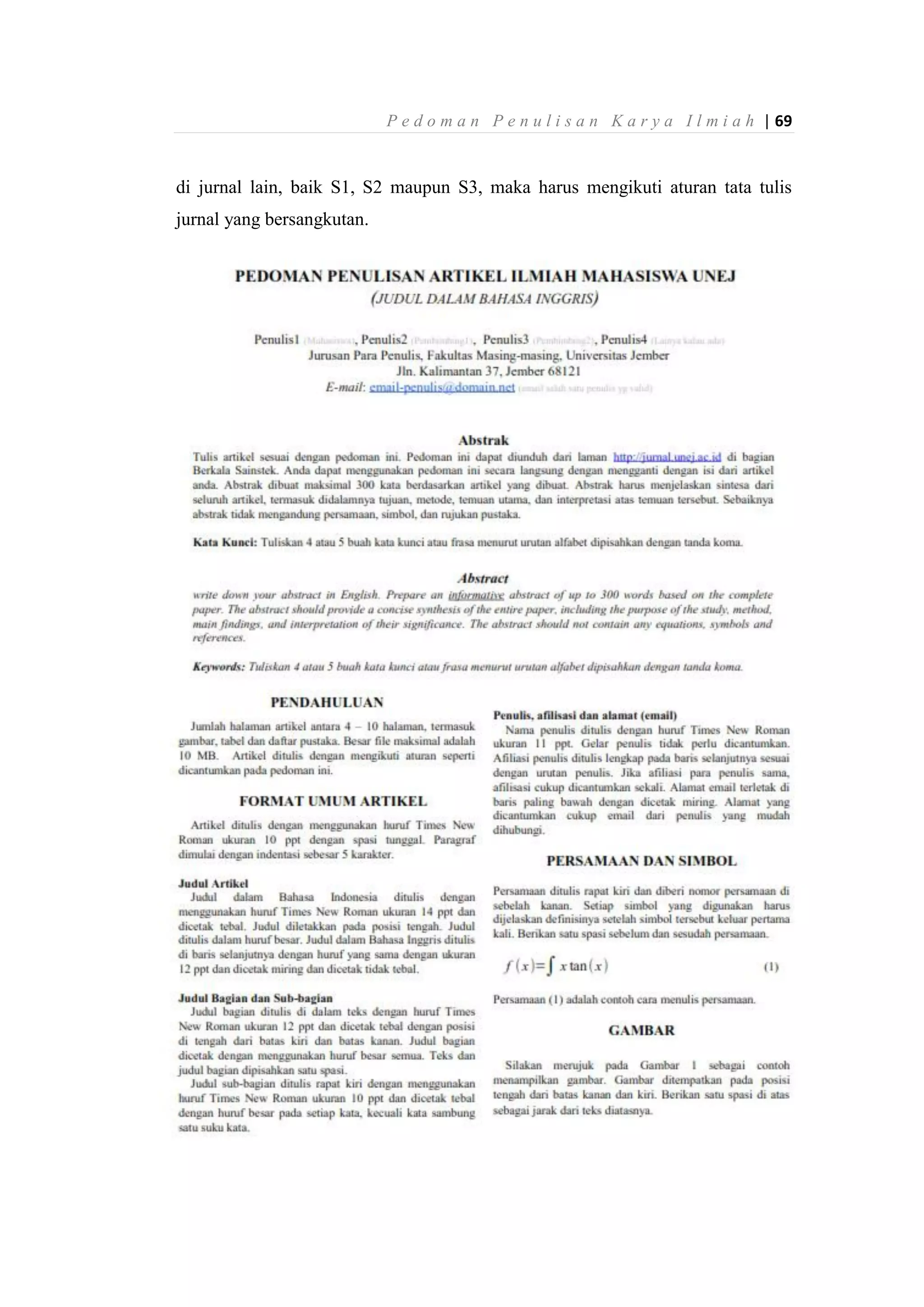 P e d o m a n P e n u l i s a n K a r y a I l m i a h | 69
di jurnal lain, baik S1, S2 maupun S3, maka harus mengikuti aturan tata tulis
jurnal yang bersangkutan.
 