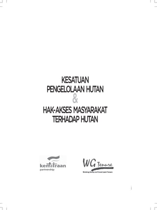 i
KESATUAN
PENGELOLAANHUTAN
&
HAK-AKSESMASYARAKAT
TERHADAPHUTAN
 