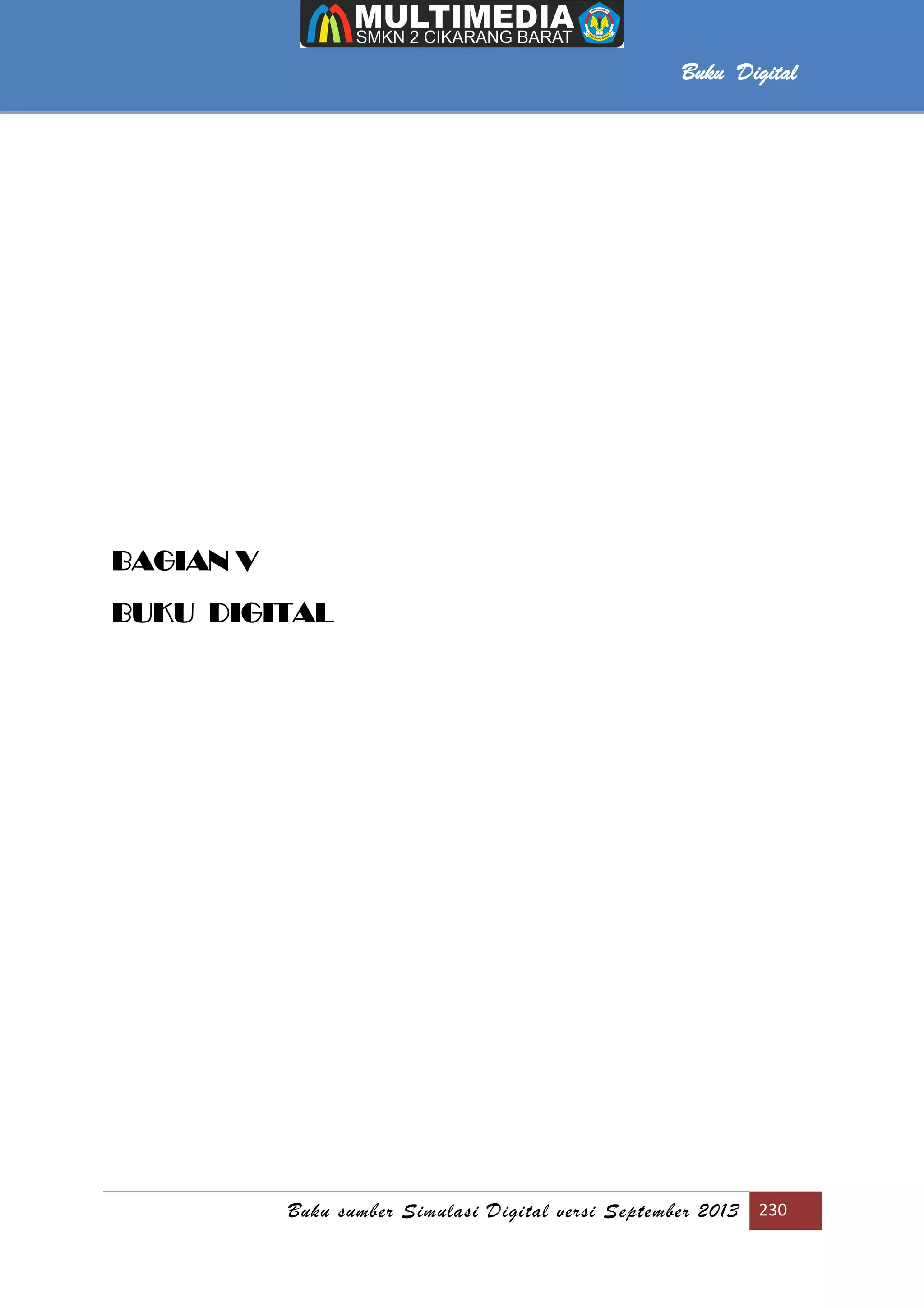 Buku sumber Simulasi Digital versi September 2013 230
Buku Digital
BAGIAN V
BUKU DIGITAL
 