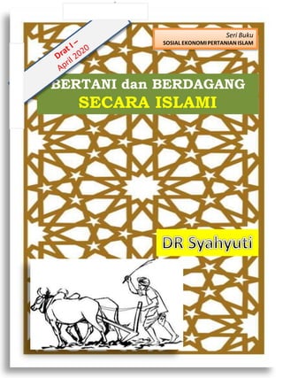 Seri Buku
SOSIAL EKONOMIPERTANIAN ISLAM
BERTANI dan BERDAGANG
SECARA ISLAMI
 