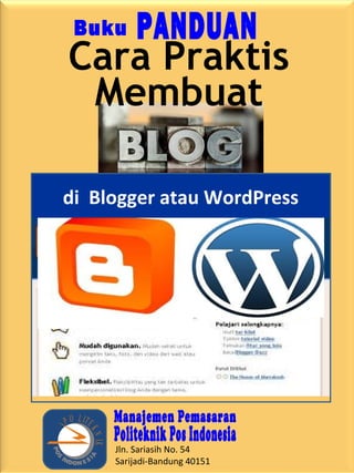 Jln. Sariasih No. 54
Sarijadi-Bandung 40151
P O LITE
KNIK
Membuat
Cara Praktis
di Blogger atau WordPress
 