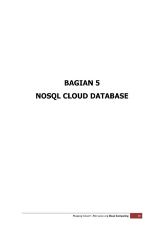 BAGIAN 5
NOSQL CLOUD DATABASE




        Magang Industri--Meruvian.org Cloud Computing   69
 