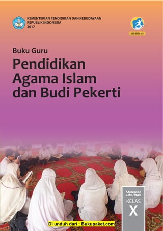 ISBN:
978-602-427-046-9 (jilid lengkap)
978-602-427-047-6 (jilid 1)
BukuGuru•PendidikanAgamaIslamdanBudiPekerti•KelasXSMA/MA/SMK/MAK
Buku Guru
Pendidikan
Agama Islam
dan Budi Pekerti
SMA/MA/
SMK/MAK
KELAS
X
HET
ZONA 1 ZONA 2 ZONA 3 ZONA 4 ZONA 5
Rp18.800 Rp19.600 Rp20.400 Rp22.000 Rp28.200
KEMENTERIAN PENDIDIKAN DAN KEBUDAYAAN
REPUBLIK INDONESIA
2017
Di unduh dari : Bukupaket.com
 
