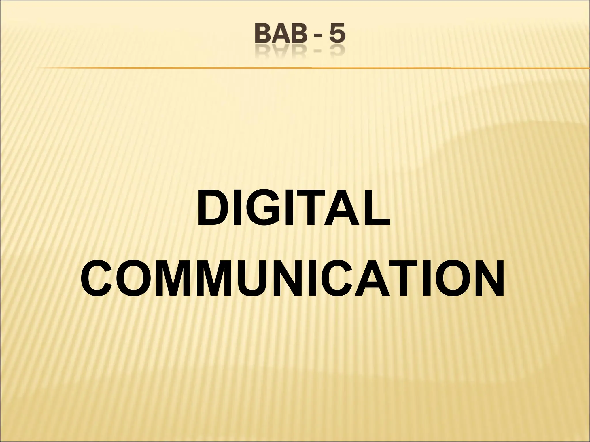 DIGITAL
COMMUNICATION
 