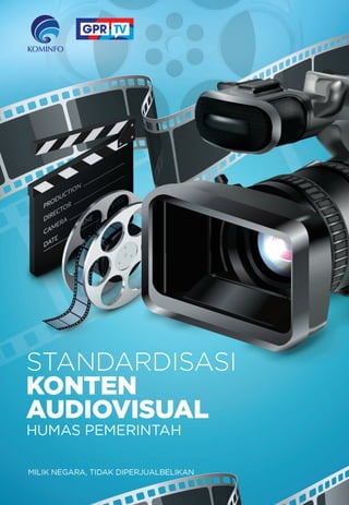 i
Standardisasi Konten Audiovisual Humas Kementerian dan Lembaga Pemerintah
 