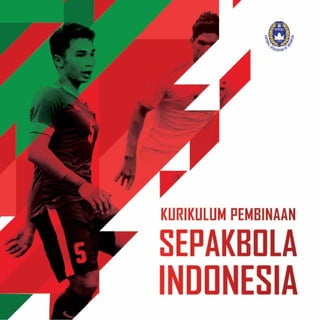 i
Kurikulum Pembinaan Sepakbola Indonesia
 
