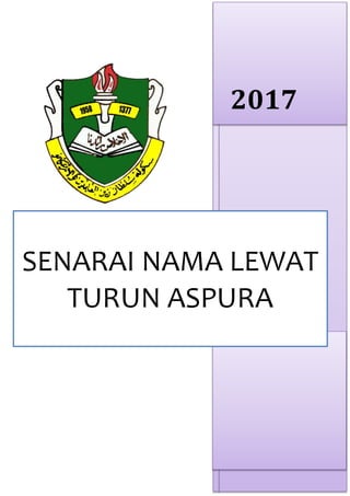 2017
SENARAI NAMA LEWAT
TURUN ASPURA
 