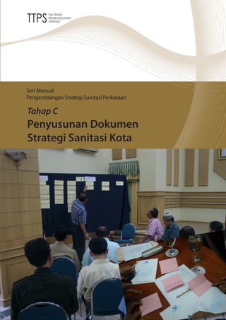 Seri Manual
Pengembangan Strategi Sanitasi Perkotaan

Tahap C
Penyusunan Dokumen
Strategi Sanitasi Kota




2010
 
