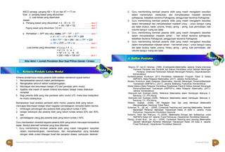 persen) dengan alat bantu (garis bilangan/benda konkrit) dan tanpa alat bantu.
Halaman 64 KAMPUNG PELANGI Halaman 65 KAMPUNG PELANGI
J. Daftar Pustaka
ABCD persegi, panjang AB = 16 cm dan AT = 17 cm.
Soal : a. panjang kawat yang dibutuhkan
b. luas kertas yang diperlukan
Jawab:
a. Panjang kawat yang dibutuhkan = 4 . 16 + 4 . 17 ……… skor 2
= 64 + 68 = 132 ……… skor 1
Pajang kawat yang dibutuhkan 132 cm.........................................................skor 1
a. Perhatikan △ APT siku siku; maka: AP2 + TP2 = AT2.................................skor 1
 82
+ TP2
= 172
 64 + TP2 = 289
 64 + TP 2 – 64 = 289 – 64  TP 2 = 225
 TP = √225  TP = 15...............................skor 1
Luas kertas yang dibutuhkan = Lpersegi + 4 . L△.................................................... skor 1
= s2 + 4 . ½ . a . t
= 162 + 4 . ½ . 16 . 15
= 256 + 480 = 736 cm2 ............................skor 1
2. Guru membimbing kembali peserta didik yang masih mengalami kesulitan
dalam menentukan, melakukan, dan menyelesaikan masalah teorema
pythagoras, kebalikan teorema Pythagoras, penggunaan teorema Pythagoras.
3. Guru membimbing kembali peserta didik yang masih mengalami kesulitan
dalam menyatakan dan menyelesaikan masalah unsur – unsur bangun ruang
sisi datar (kubus, balok, prisma, limas), jaring – jaring, luas permukaan, dan
volume bangun ruang sisi datar.
4. Guru membimbing kembali peserta didik yang masih mengalami kesulitan
dalam menyelesaikan masalah sehari – hari terkait teorema pythagoras,
kebalikan teorema Pythagoras, penggunaan teorema Pythagoras.
5. Guru membimbing kembali peserta didik yang masih mengalami kesulitan
dalam menyelesaikan masalah sehari – hari terkait unsur – unsur bangun ruang
sisi datar (kubus, balok, prisma, limas), jaring – jaring, luas permukaan, dan
volume bangun ruang sisi datar.
I. Kriteria Pindah/ Lulus Modul
Kiriteria pindah/lulus modul peserta didik setelah memenuhi syarat berikut.
1. Menyelesaikan seluruh materi pembelajaran;
2. Mengerjakan seluruh latihan soal/penugasan;
3. Mendapat nilai ketuntasan belajar ≥75 dari penilaian akhir modul;
4. Apabila nilai masih di bawah kriteria ketuntasan belajar maka dilakukan
remedial
5. Bagi peserta didik yang nilai penilaian akhir modul ≥75, maka bisa melajutkan
ke modul selanjutnya
Berdasarkan hasil analisis penilaian akhir modul, peserta didik yang belum
mencapai ketuntasan belajar diberi kegiatan pembelajaran remedial dalam bentuk;
1. bimbingan perorangan jika peserta didik yang belum tuntas ≤ 20%;
2. belajar kelompok jika peserta didik yang belum tuntas antara 20% dan 50%;
dan
3. pembelajaran ulang jika peserta didik yang belum tuntas ≥ 50%.
Guru memberikan remedial kepada peserta didik yang belum mencapai kompetensi
dasar. Berikut alternatif remedial yang bisa diberikan.
1. Guru membimbing kembali peserta didik yang masih mengalami kesulitan
dalam membandingkan, menentukan, dan menyelesaikan yang berkaitan
dengan letak urutan bilangan bulat dan pecahan (biasa, campuran, desimal,
Negoro, ST. dan B. Harahap. (1999). Ensiklopedia Matematika. Jakarta: Ghalia Indonesia
Panduan Penilaian oleh Pendidik dan Satuan Pendidikan untuk Sekolah Menengah
Pertama. Direktorat Pembinaan Sekolah Menengah Pertama. Dirjendikdasmen.
Kemendikbud
Kontekstualisasi Kurikulum 2013 Pendidikan Kesetaraan Program Paket B Setara
SMP/MTs. Mata Pelajaran Matematika. (2017). Jakarta: Kemendikbud.
Muatan Kurikulum Mata Pelajaran Matematika, Sekolah Menengah Pertama/Madrasah
Tsanawiyah (SMP/MTs.). (2017). Jakarta: Balitbang, Puskurbuk, Kemendikbud..
Model Silabus Mata Pelajaran Pendidikan Kesetaraan Paket B Setara Sekolah Menengah
Pertama/Madrasah Tsanawiyah (SMP/MTs.) Mata Pelajaran Matematika. (2017).
Jakarta: Kemendikbud.
Wahyudin dan Sudrajat,.(2008). Referensi Matematika dalam Kehidupan Manusia 2.
Bandung: CV. IPA Abong
Wahyudin dan Sudrajat,.(2008). Referensi Matematika dalam Kehidupan Manusia 4.
Bandung: CV. IPA Abong
Watson, Goerge,. (2008). 190 Kegiatan Siap Saji yang Membuat Matematika
Menyenangkan. Bandung: Pakar Raya
Sulaiman, R.,...[et. al]. -- (2008). Contextual Teaching and Learning Matematika: Sekolah
Menengah Pertama/ Madrasah Tsanawiyah Kelas IX Edisi 4. Jakarta: Pusat
Perbukuan, Departemen Pendidikan Nasional,
Nuharini, Dewi dan Wahyuni, Tri,.(2008). Matematika Konsep dan Aplikasinya: untuk
SMP/MTs Kelas VIII. Jakarta: Pusat Perbukuan, Departemen Pendidikan Nasional
Rahaju, Endah Budi,…[et. al].— (2008). Contextual Teaching and Learning Matematika:
Sekolah Menengah Pertama/ Madrasah Tsanawiyah Kelas VIII Edisi 4. Jakarta:
Pusat Perbukuan, Departemen Pendidikan Nasional
Nilai Akhir = Jumlah Perolehan Skor Soal Pilihan Ganda + Uraian
64 Matematika Paket B Setara SMP/MTs Kelas VIII Modul Tema 8 Kampung Pelangi 65
 