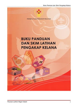 Buku Panduan dan Skim Pengakap Kelana
Pasukan Latihan Negeri Sabah 1
 