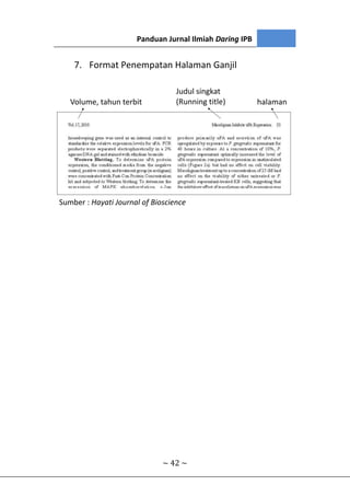 Panduan Jurnal Ilmiah Daring IPB
~ 42 ~
7. Format Penempatan Halaman Ganjil
Sumber : Hayati Journal of Bioscience
 