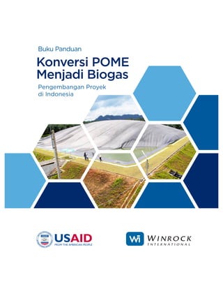 Buku Panduan
Konversi POME
Menjadi Biogas
Pengembangan Proyek
di Indonesia
 