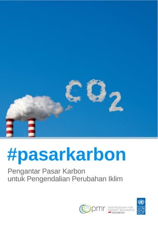 #pasarkarbon
Pengantar Pasar Karbon
untuk Pengendalian Perubahan Iklim
 