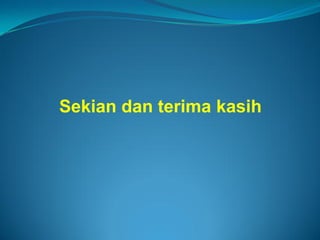 Sekian dan terima kasih
 