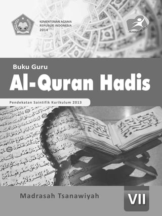 Al-Quran Hadis Kurikulum 2013 i 
KEMENTERIAN AGAMA 
REPUBLIK INDONESIA 
2014 
 