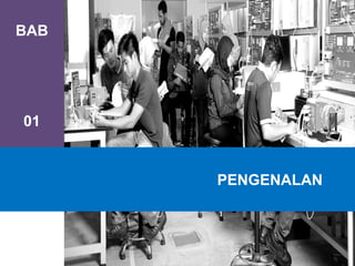 BAB
01
PENGENALAN
 