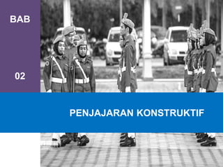 BAB
02
PENJAJARAN KONSTRUKTIF
 