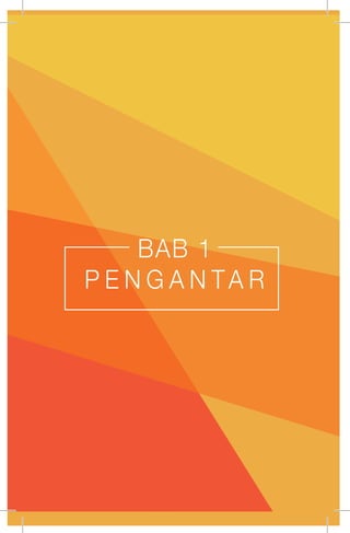 BAB 1
P E N G A N TA R
 