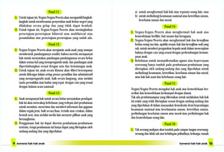 Pasal 11
1. Untuk tujuan ini, Negara-Negara Peserta akan mengambil langkah-
langkah untuk memberantas penyerahan anak keluar negeri yang
dilakukan secara gelap dan yang tidak dapat kembali.
2. Untuk tujuan ini, Negara-Negara Peserta akan meningkatkan
persetujuan-persetujuan bilateral atau multilateral atau
penambahan atas persetujuan-persetujuan yang sudah ada.
Pasal 12
1. Negara-Negara Peserta akan menjamin anak-anak yang mampu
membentuk pandangannya sendiri, bahwa mereka mempunyai
hak untuk menyatakan pandangan-pandangannya secara bebas
dalam semua hal yang mempengaruhi anak, dan pandangan anak
dipertimbangkan sesuai dengan usia dan kematangan anak.
2. Untuk tujuan ini, anak secara khusus akan diberi kesempatan
untuk didengar dalam setiap proses peradilan dan administratif
yang mempengaruhi anak, baik secara langsung, atau melalui
suatu perwakilan atau badan yang tepat, dengan cara yang sesuai
dengan hukum acara nasional.
Pasal 13
1. Anak mempunyai hak untuk secara bebas menyatakan pendapat;
hak ini akan mencakup kebebasan yang terlepas dari pembatasan
untuk meminta, menerima dan memberi informasi dan gagasan
dalam segala jenis, baik secara lisan, tertulis atau cetakan, dalam
bentuk seni, atau melalui media lain menurut pilihan anak yang
bersangkutan.
2. Penggunaan hak ini dapat disertai pembatasan-pembatasan
tertentu, tetapi pembatasan ini hanya dapat yang ditetapkan oleh
undang-undang dan yang diperlukan:
a) untuk menghormati hak-hak atau reputasi orang lain; atau
b) untuk melindungi keamanan nasional atau ketertiban umum,
kesehatan umum dan moral.
Pasal 14
1. Negara-Negara Peserta akan menghormati hak anak atas
kemerdekaan berfikir, hati nurani dan beragama.
2. Negara-Negara Peserta akan menghormati hak dan kewajiban
kedua orang tua dan, apabila sesuai, hak dan kewajiban wali yang
sah, untuk memberi pengarahan kepada anak dalam menerapkan
haknya dengan cara yang sesuai dengan perkembangan kemam-
puan anak.
3. Kebebasan untuk memanifestasikan agama atau kepercayaan
seseorang hanya tunduk pada pembatasan-pembatasan yang
ditetapkan oleh undang-undang dan yang diperlukan untuk
melindungi keamanan, ketertiban, kesehatan umum dan moral,
atau hak-hak azasi dan kebebasan orang lain.
Pasal 15
Negara-Negara Peserta mengakui hak anak atas kemerdekaan ber-
serikat dan kemerdekaan berkumpul dengan damai.
Tak ada pembatasanpun yang dikenakan untuk melakukan hak-hak
ini selain yang telah ditetapkan sesuai dengan undang-undang dan
yang diperlukan di dalam masyarakat demokratis demi kepentingan
keamanan nasional atau keselamatan umum, ketertiban umum,
perlindungan kesehatan umum atau moral atau perlindungan hak
dan kemerdekaan orang lain.
Pasal 16
1. Tak seorang anakpun akan tunduk pada campur tangan sewenang-
wenang dan tidak sah atas kehidupan pribadinya, keluarga, rumah
 