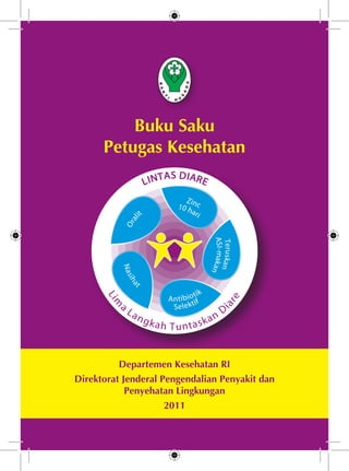 Buku Saku
Petugas Kesehatan

Departemen Kesehatan RI
Direktorat Jenderal Pengendalian Penyakit dan
Penyehatan Lingkungan
2011

 