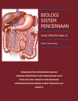 BIOLOGI
SISTEM
PENCERNAAN
Untuk SMA/MA Kelas XI
Indah Chairunnisa
PROGRAM STUDI PENDIDIKAN BIOLOGI
JURUSAN PENDIDIKAN ILMU...
