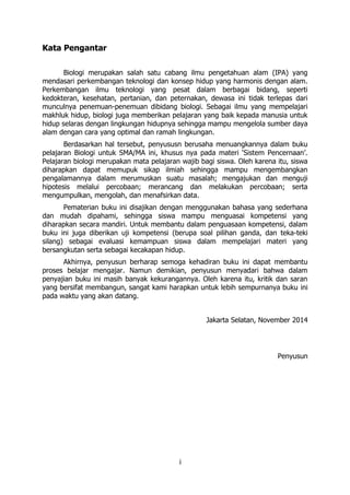 i
Kata Pengantar
Biologi merupakan salah satu cabang ilmu pengetahuan alam (IPA) yang
mendasari perkembangan teknologi dan...