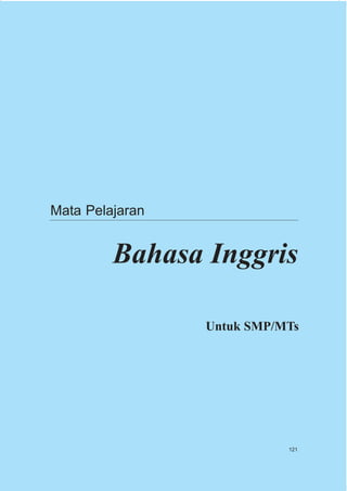 Mata Pelajaran


         Bahasa Inggris

                 Untuk SMP/MTs




                            121
 
