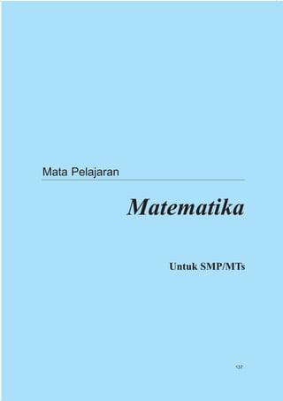 Mata Pelajaran


                 Matematika

                    Untuk SMP/MTs




                               137
 