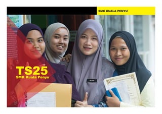 SMK KUALA PENYU
TS25
SMK Kuala Penyu
 