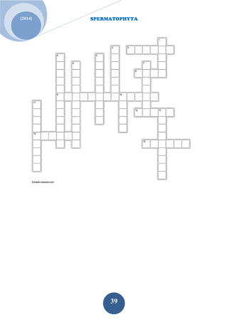 SPERMATOPHYTA 
39 
[2014] 
1 
2 3 
4 5 
6 7 
8 
9 10 
11 
12 13 
14 
15 
EclipseCrossword.com 
 