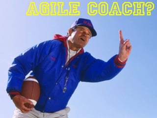 Agile Coach?
 