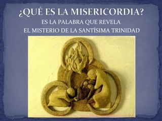 ES LA PALABRA QUE REVELA
EL MISTERIO DE LA SANTÍSIMA TRINIDAD
 