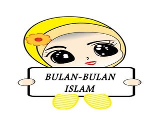 BULAN-BULAN
   ISLAM
 
