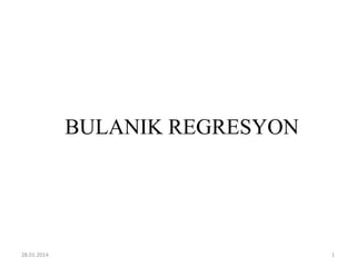 BULANIK REGRESYON

28.01.2014

1

 