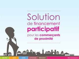 Solution
de financement
participatif
pour les commerçants
de proximité
 