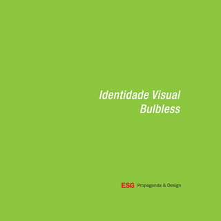 Identidade Visual
Bulbless
 