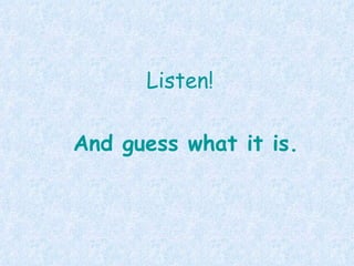 Listen! ,[object Object]