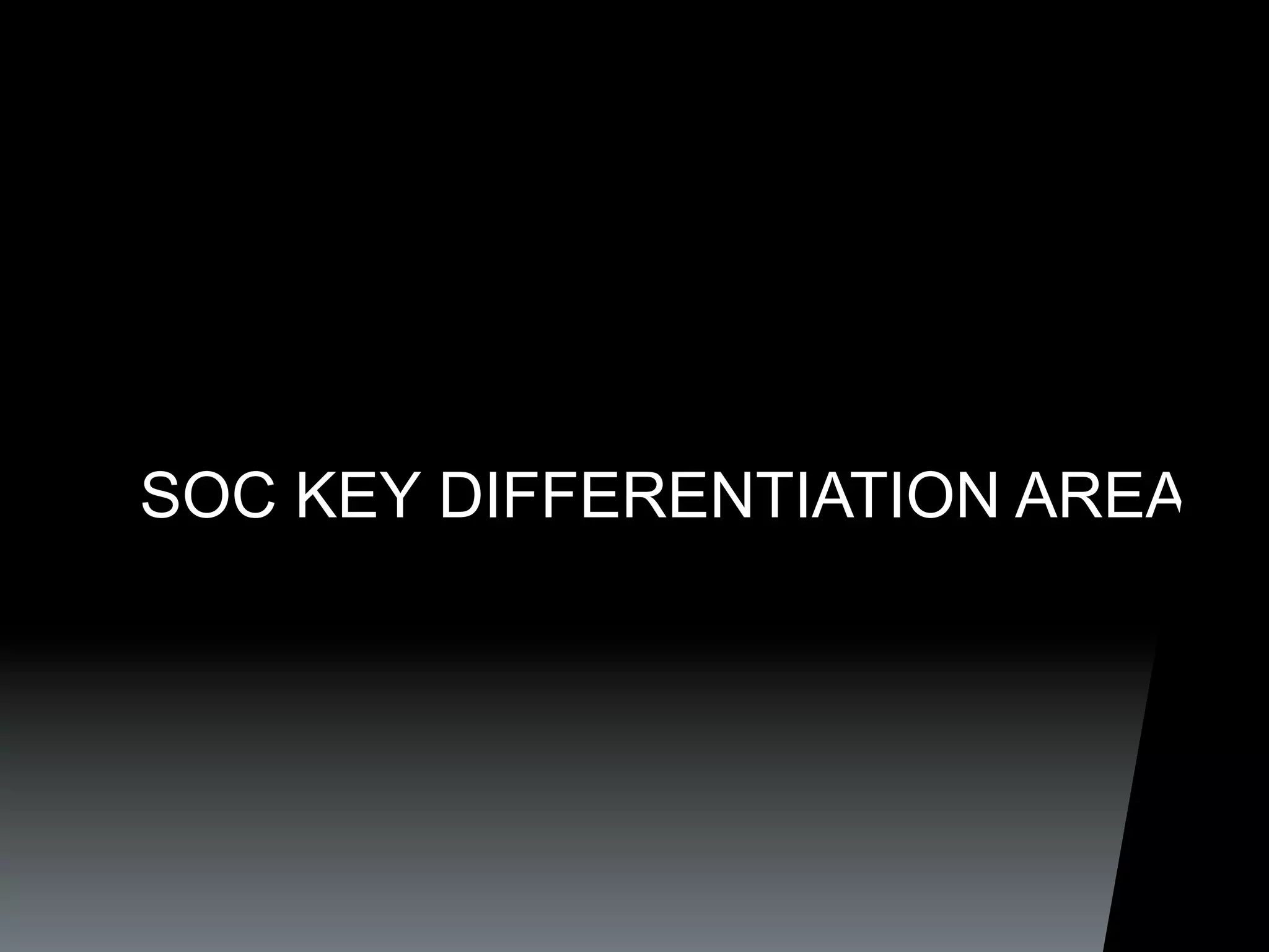 SOC KEY DIFFERENTIATION AREAS
 