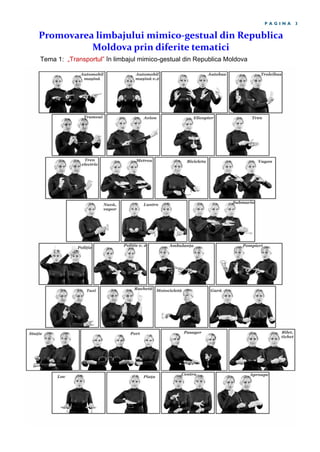 Promovarea limbajului mimico-gestual din Republica
Moldova prin diferite tematici
P A G I N A 3
Tema 1: „Transportul” în limbajul mimico-gestual din Republica Moldova
 