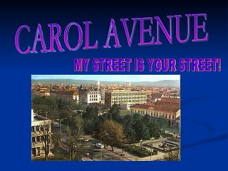 MY STREET IS YOUR STREET! CAROL AVENUE 