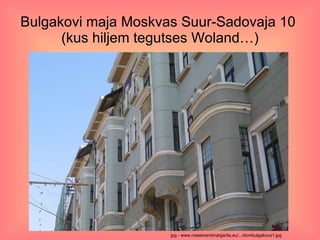 Bulgakovi maja Moskvas Suur-Sadovaja 10  (kus hiljem tegutses Woland…) jpg - www.masterandmargarita.eu/.../dombulgakova1.jpg   