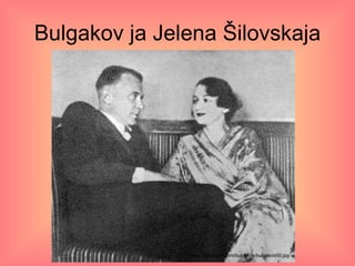 Bulgakov ja Jelena Šilovskaja www.bernardini.com/bulgakov/bulgakov00.jpg  