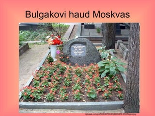 Bulgakovi haud Moskvas i.pbase.com/g4/50/630750/2/64688419.3NX54gov.jpg  
