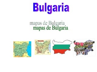Bulgaria mapas de Bulgaria 