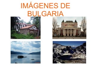 IMÁGENES DE
BULGARIA
 