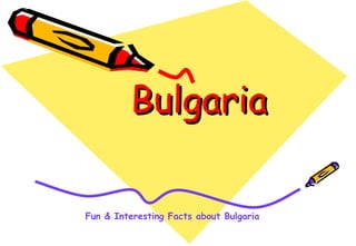 Bulgaria Fun & Interesting Facts about Bulgaria 