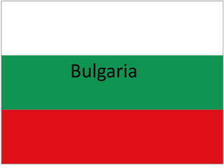 Bulgaria
Bulgaria
 