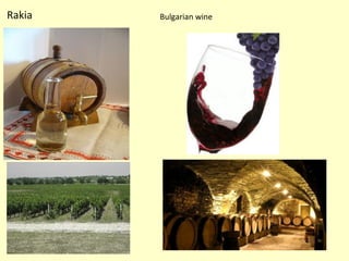Rakia   Bulgarian wine
 