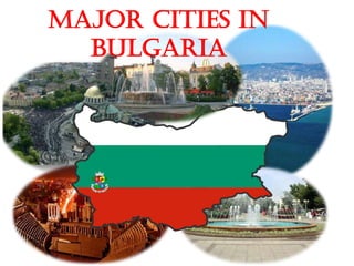 Major cities in
  Bulgaria
 
