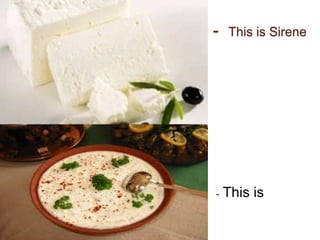 - This is Sirene


 - This is
Tarator
 